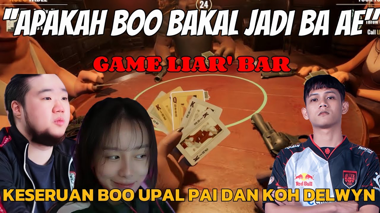 KESERUAN BOO MAIN GAME BERSAMA SIR PAI UPAL DAN KOH DELWYN #liarsbar  #kohdelwyn #sirpai #boo