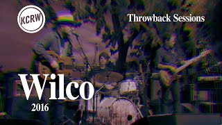 Wilco - Full Performance  - Live on KCRW, 2016