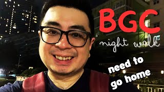 BGC Night walk and ... yeah ... I NEED TO GO HOME!