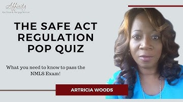 Passing the NMLS Exam - THE SAFE ACT REGULATION  - POP QUIZ