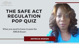 Passing the NMLS Exam - THE SAFE ACT REGULATION  - POP QUIZ