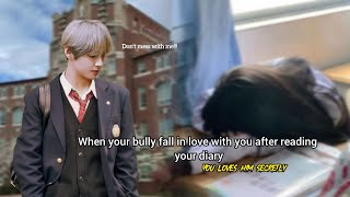 When your bully fall in love with you after reading your diary | kim taehyung | one shot #bts #ff 