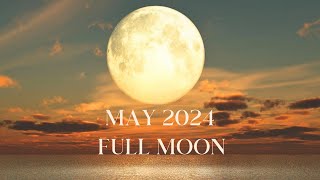 May 2024 Full Moon  Support for the Lightworker Community