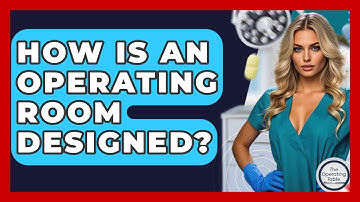 How Is An Operating Room Designed? - The Operating Table