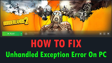 How To Fix Borderlands 2 Unhandled Exception Error On PC | #borderlands2