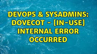 Celebrity DevOps & SysAdmins: Dovecot - [IN-USE] Internal error occurred Profile