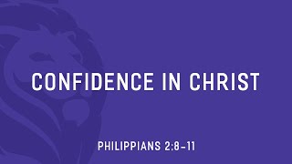 Confidence in Christ (Philippians 2:8-11)