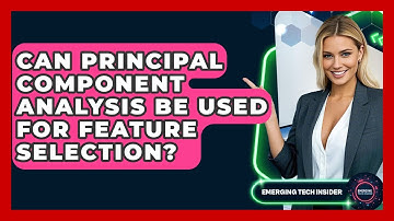 Can Principal Component Analysis Be Used For Feature Selection? - Emerging Tech Insider