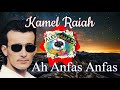 Kamel Raiah  - Ah Anfas Anfas [Du Ccix Arab Bouyezgarene] (Avec lyrics)