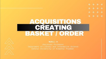 Koha Demo Video 8: Acquisitions| Creating Basket/Order