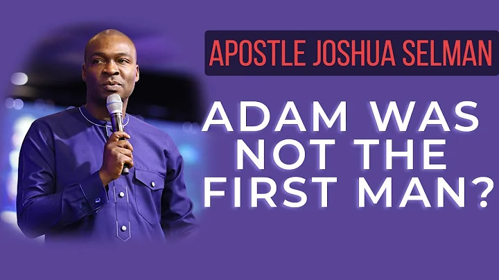 Apostle Joshua Selman - Adam Was Not the First Man? | Biblical Gymnastic