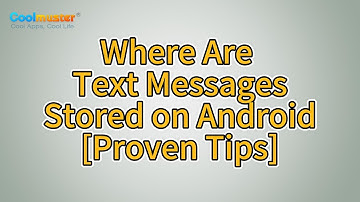 [Solved] Where Are Text Messages Stored on Android