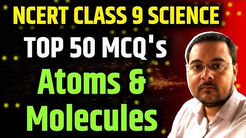 Best MCQ Class 9 Atoms and Molecules | NCERT Class 9 Chemistry Chapter 3 | Full Chapter MCQs