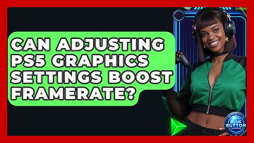 Can Adjusting PS5 Graphics Settings Boost Framerate? | Blue Button Gaming