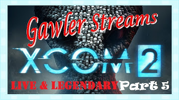 Gawler Streams : XCOM 2 "Live & Legendary #2" - Immortal Commander Part 5