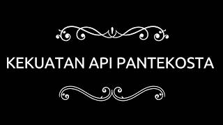 LAGU ROHANI KEKUATAN API PANTEKOSTA, API PANTEKOSTA, API KRISTUS DAN RASAKAN KUASA ALLAH TURUNLAH