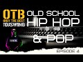 Otb by djswing  episode 4 old school hip hop  pop