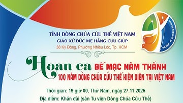 🔴 Trực Tiếp: Hoan Ca Bế Mạc Năm Thánh: 100 Năm Dòng Chúa Cứu Thế Hiện Diện Tại Việt Nam | 27/11/2025