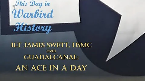 7 April 1943: James Swett, Marine Ace in a Day ove...