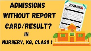 Can admissions be done in Nursery/lkg/ukg without report card/Result in 2022|School admissions 2022