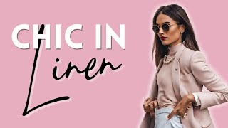 Chic Linen Outfits for Spring/Summer | How To Dress Chic in Linen