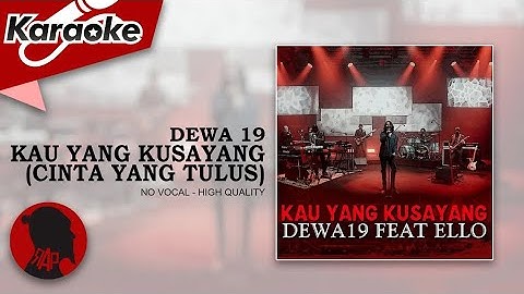 KAU YANG KUSAYANG - Dewa 19 feat. Ello |  Karaoke