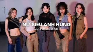 NỮ SIÊU ANH HÙNG | BZONE DANCE GROUP