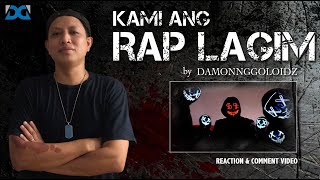 KAMI ANG RAP LAGIM by Damonnggoloidz - [REACTION & COMMENT VIDEO]