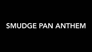 Smudge Pan Anthem Music Video