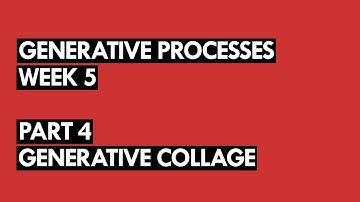 Week 5 - Part 4 - Generative Collage