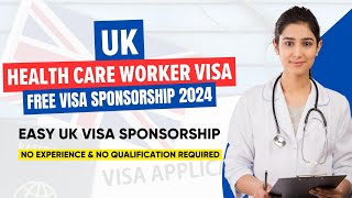 UK CARE JOBS WITH FREE VISA SPONSORSHIP - Health Care Worker Visa UK 2024