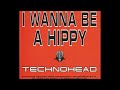 Technohead I Wanna Be A Hippy 1995
