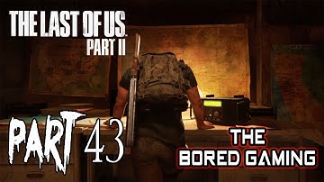 THE LAST OF US PART 2 WALKTHROUGH GAMEPLAY PART 43 | The Bored King