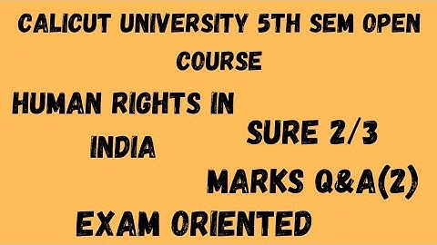 Calicut university,5th Sem, Open Course, Human Rights in India,Sure 2/3 Marks Q&A(2),Exam oriented