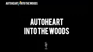 Watch Autoheart Into The Woods video