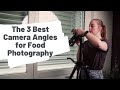 3 Best Camera Angles For Food Photography