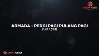 Armada - Pergi Pagi Pulang Pagi (Karaoke Version)