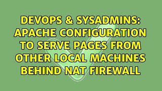 Apache configuration to serve pages from other local machines behind NAT firewall