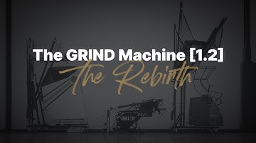 The Rebirth | The All-New GRIND Machine G[1.2]