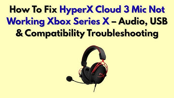 Hoe je de niet-werkende microfoon van HyperX Cloud 3 op de Xbox Series X kunt repareren - Problem...