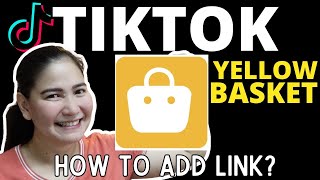 Paano Maglagay ng Yellow Bag/ Yellow Basket sa Tiktok (TIKTOK AFFILIATE)