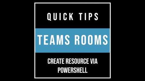 Teams Rooms Quick Tips: Create a Resource Account via PowerShell