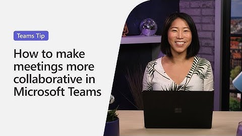3 ways to collaborate in a Microsoft Teams meeting