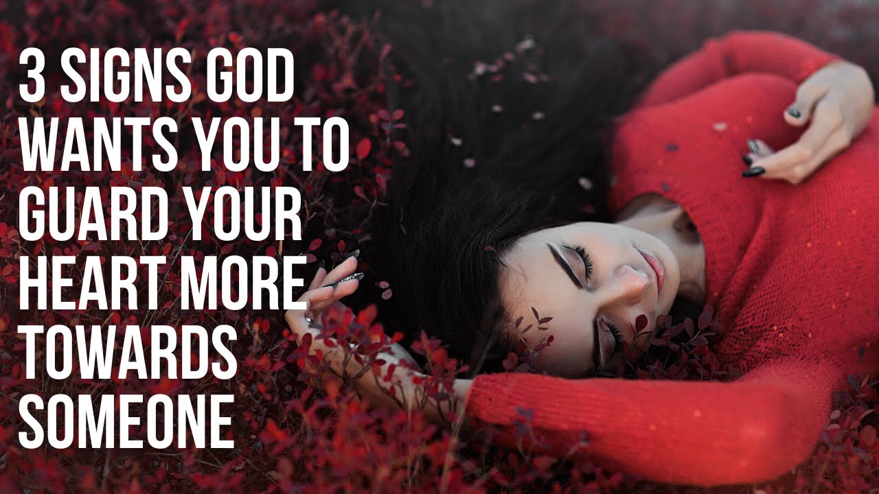 3 Signs God Is Saying, “Guard Your Heart More”