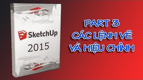 ✔ Sketchup Cơ Bản - Phần 3 - Các Lệnh Vẽ Và Lệnh Hiệu Chỉnh - PhuongTk | NESA iCAD