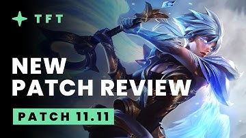 New Patch Review - Teamfight Tactics 11.11 Guide