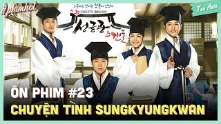 Ôn phim #23: Tất tần tật về Chuyện tình ở Sungkyungkwan | Sungkyunkwan Scandal