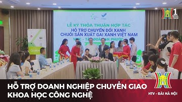 Hỗ trợ doanh nghiệp chuyển giao khoa học công nghệ | Tin tức mới nhất hôm nay