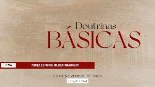 25/11/2025 - [DOUTRINAS BÁSICAS] -ICM- "Por que eu preciso frequentar a igreja?"