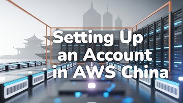 Setting Up an Account in AWS China